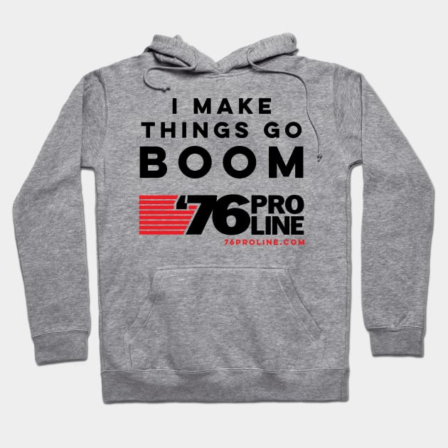 I Make Things Go Boom (Black Text) Hoodie by SkyBacon